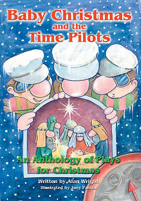 Baby Christmas and the Time Pilots: An Anthology of Plays for Christmas by Alan
