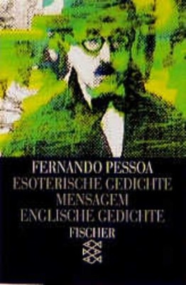 Esoterische Gedichte /Mensagem /Englische Gedichte Dt. /Engl. Pessoa, Fernando u