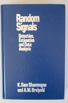 Random Signals Detection Estimation Data Analysis SHANMUGAN BREIPOHL 1988 HC