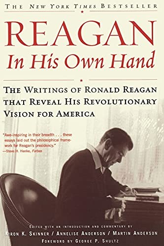 Reagan, In His Own Hand: The Writings of Ronald Reagan that Reve