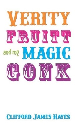 Verity Fruitt And My Magic Gonk! (Special Edition) by Clifford James Hayes (Engl