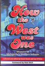 How the West Was One - Melbourne's Western Suburbs ; SIGNED by Howie & O'Brien