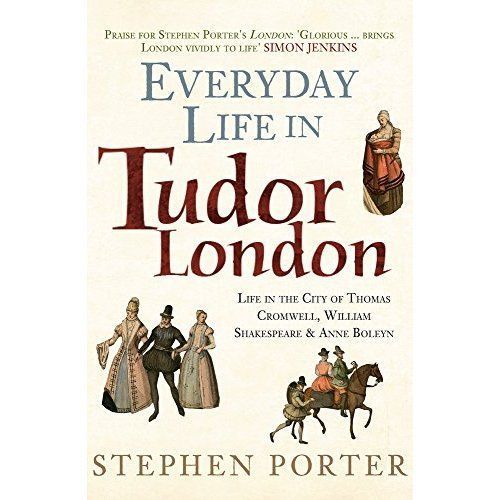 Everyday Life In Tudor London by Stephen Porter Hardback Book 9781445645865