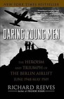 Daring Young Men: The Heroism and Triumph of the Berlin Airlift-June 1948-May 1949 by Richard Reeves (Paperback, 2011)