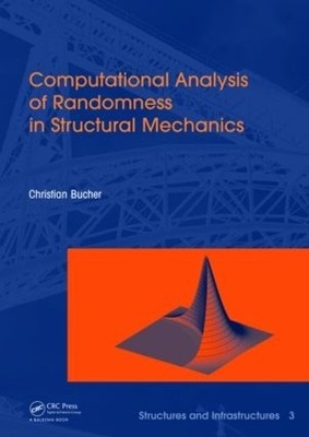 Computational Analysis of Randomness in Structural Mechanics - 9780415403542