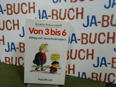 Von drei bis sechs : Alltag mit Vorschulkindern. Ill. von Stefan Siegert Preusch