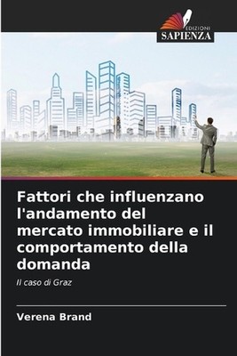 Fattori che influenzano l'andamento del mercato immobiliare e il comportamento d