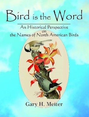 Bird is the Word: An Historical Perspective on the Names of North American Bird