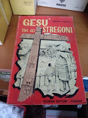 Gesù Tra Gli Stregoni Arnone Di Rovito Schena Editore Fasano 1966