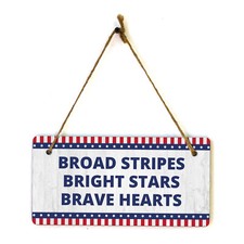 Broad Stripes Bright Stars Brave Hearts 5x10 Hanging Plus Wall or Door Sign