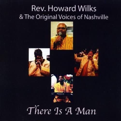Howard Wilks Rev. & the Original Voices of Nashvil There Is a Man (CD)