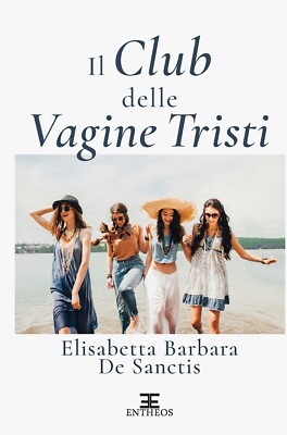 Il club delle vagine tristi - [Entheos Edizioni]