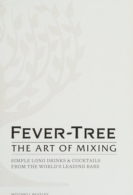 Fever Tree - The Art of Mixing: Simple long drinks & cocktails from the world's 