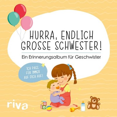 Hurra, endlich große Schwester! Ein Erinnerungsalbum für Geschwister