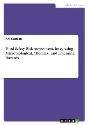 Food Safety Risk Assessment. Integrating Microbiological, Chemical, and Emerging