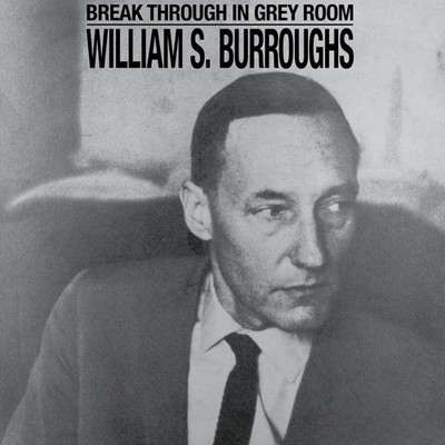 William S. Burroughs Break Through in Grey Room (Vinyl) 12'' Album