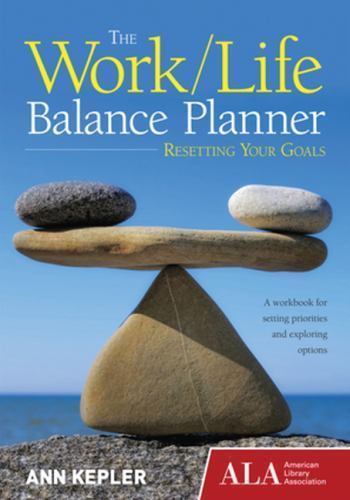The Work/Life Balance Planner: Resetting Your Goals by Kepler, Ann ...