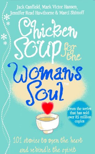 Chicken Soup for the Woman's Soul: Stories to Open the Heart and