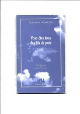 Vous êtes tous des fils de pute, Rodrigo Garcia.