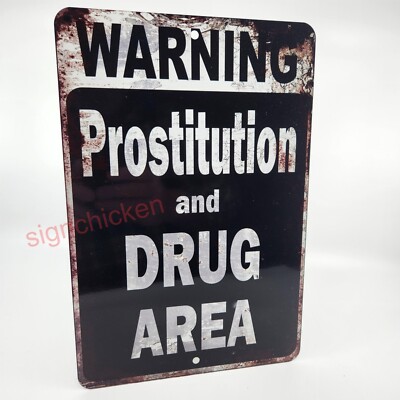 PROSTITUTION AND DRUG AREA sign, shop, garage, man cave sign, FUNNY SIGN,