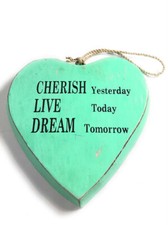 CHERISH yesterday, LIVE today, DREAM tomorrow Heart Sign 5 in Turquoise 