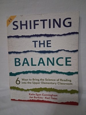 Shifting the Balance, Grades 3-5: 6 Ways to Bring the Science of Reading into th