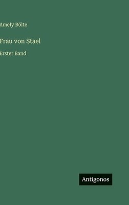 Frau von Stael: Erster Band by Amely B?lte (German) Hardcover Book
