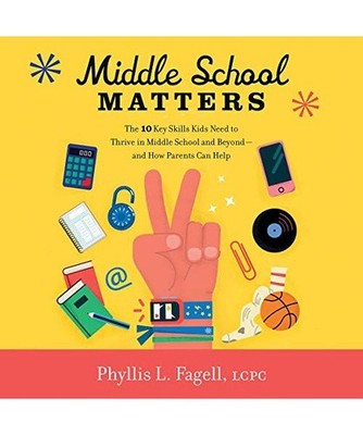 Middle School Matters: The 10 Key Skills Kids Need to Thrive in Middle School an