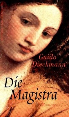 Die Magistra Guido Dieckmann Historischer Roman Mittelalter Starke Frau
