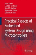 Practical Aspects of Embedded System Design using Microcontrollers by 