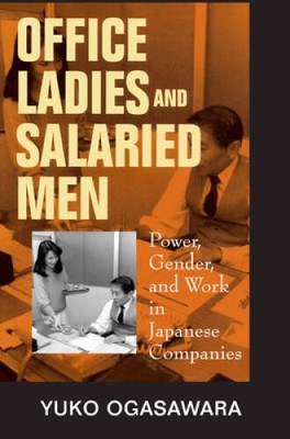 Office Ladies and Salaried Men: Power, Gender, and Work in Japan - ACCEPTABLE