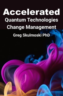 Accelerated Quantum Technologies Change Management, Paperback by Skulmoski, G...