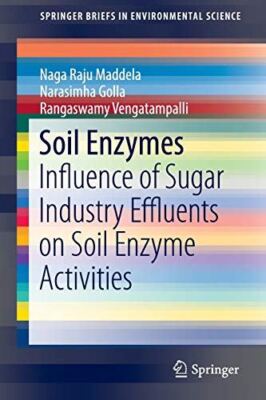 Soil Enzymes: Influence of Sugar Industry Effluents on Soil (New)