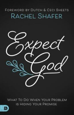 Expect God: What to Do When Your Problem Is Hiding Your Promise