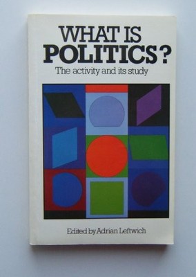 What is Politics? The activity and its study