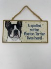 Boston Terrier Spoiled Dog Sign Hanging Wall Picture Plaque Home Kennel Decor
