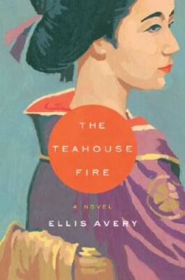 The Teahouse Fire - Hardcover By Avery, Ellis - GOOD