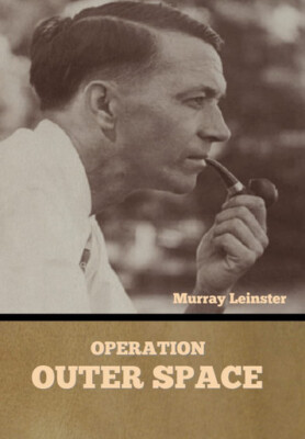 Operation: Outer Space By Murray Leinster - New Copy - 9781636378138
