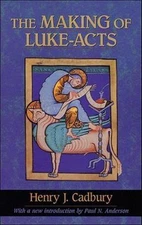Making of Luke-Acts, The by Henry J. Cadbury