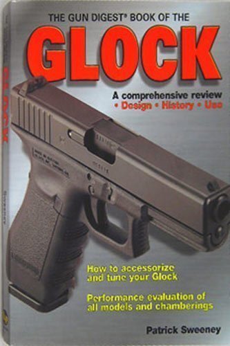 The Gun Digest Book of the Glock, Sweeney, Patrick 9780873495585| eBay