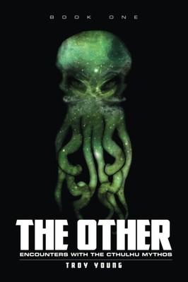 The Other: Encounters With The Cthulhu Mythos (The Other: The Nyarlathotep C...