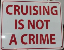 Cruising Is Not A Crime 8  x10  Metal Street Sign