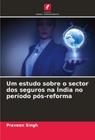 Praveen Singh | Um Estudo Sobre O Sector Dos Seguros Na ÍNdia No PeríOdo...