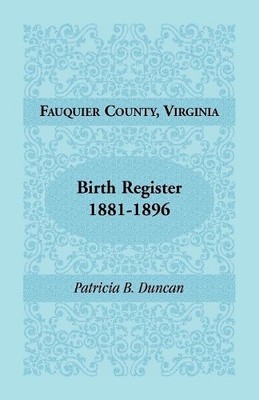 Patricia B Dunc Fauquier County, Virginia Birth Register, 1881-18 (Taschenbuch)