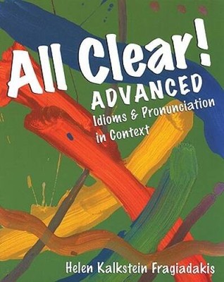 All Clear  Advanced: Idioms and Pronunciation in Context - VERY GOOD