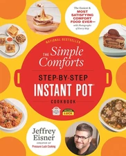The Simple Comforts Step-by-Step Instant Pot Cookbook: The Easiest and Most ...