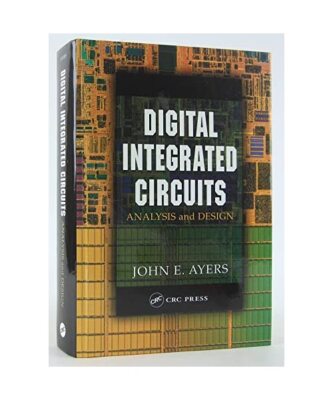 Digital Integrated Circuits: Analysis and Design, J. E. Ayers, John E. Ayers, Ay