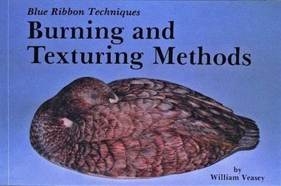 Blue Ribbon Techniques: Burning and Texturing Methods by William Veasey (English