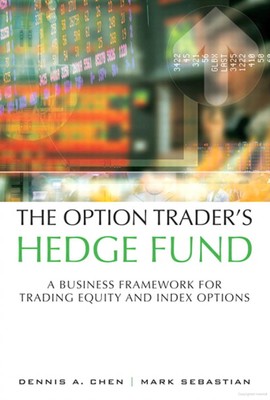 The Option Trader's Hedge Fund: A Business Framework for Trading Equity and ...