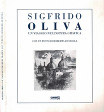 Sigfrido Oliva - Un viaggio nell'opera grafica. . Roberta Di Nicola, a cura di.